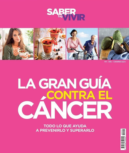 Saber. Vivir. La Gran Guía Para Prevenir El Cancer