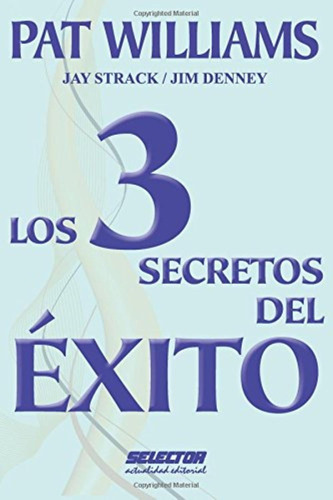 Los 3 Secretos De Exito Pat Williams Libro En Español