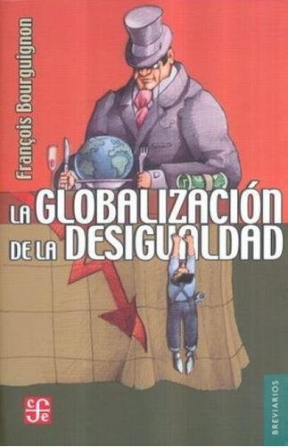 Globalizacion De La Desigualdad, La - Bourguignon, Francois