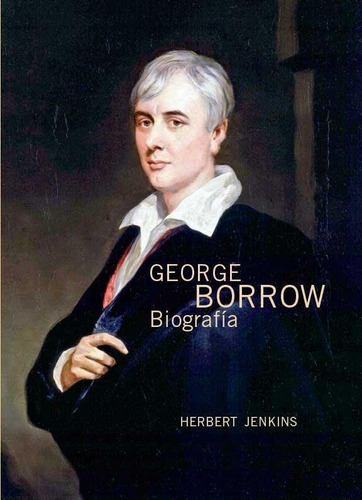 Libro: George Borrow, Biograf¡a. Jenkis, Herbert. Etc Edicio