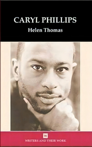 Caryl Phillips, De Helen Thomas. Editorial Liverpool University Press, Tapa Blanda En Inglés