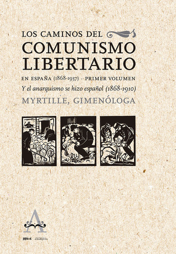 Caminos Del Comunismo Libertario En Espana  1868 1937   Los