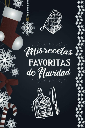 Libro: Mis Recetas Favoritas De Navidad: Cuaderno De Cocina 