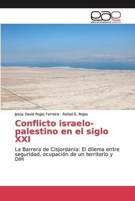 Conflicto Israelopalestino En El Siglo Xxi  Jess Daaqwe