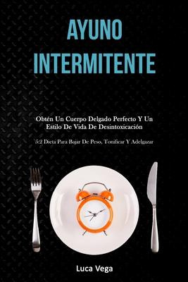 Libro Ayuno Intermitente : Obten Un Cuerpo Delgado Perfec...