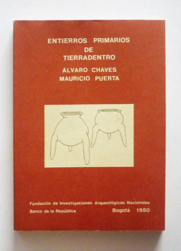 Entierros Primarios De Tierradentro - Alvaro Chaves         