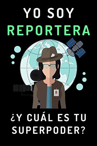 Yo Soy Reportera ¿y Cual Es Tu Superpoder?: Cuaderno De Nota