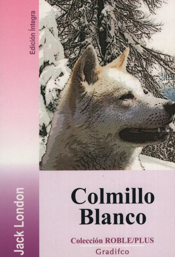 Colmillo Blanco - Jack London - Roble Plus