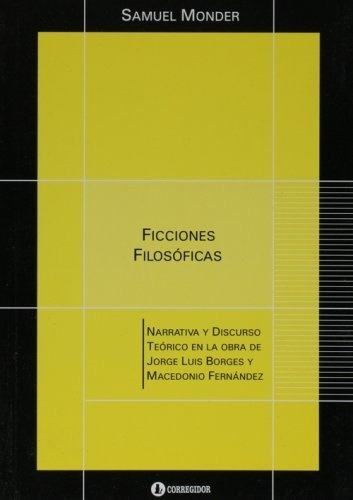 Ficciones Filosoficas. Narrativa Y Discurso Teoric 1a. - Mon