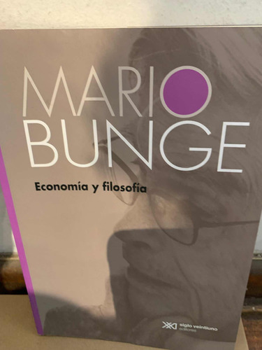 Economia Y Filosofia Mario Bunge (autor) · Siglo Xxi