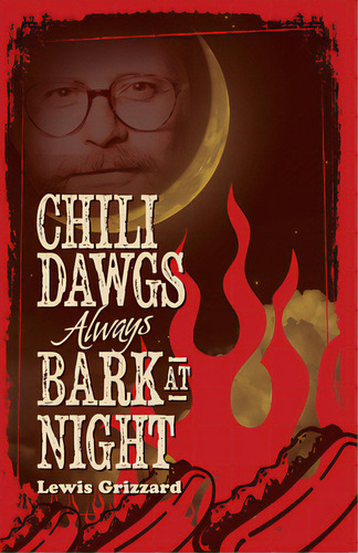 Chili Dawgs Always Bark At Night, De Grizzard, Lewis. Editorial Newsouth Books, Tapa Blanda En Inglés