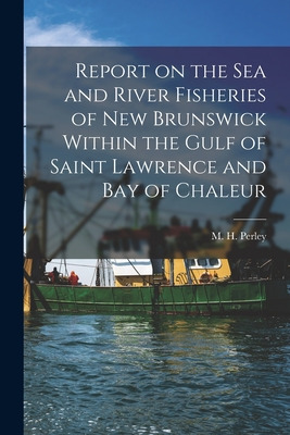 Libro Report On The Sea And River Fisheries Of New Brunsw...