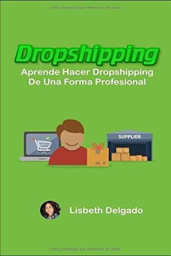 Dropshipping Aprende Hacer Dropshipping De Una Form, De Delgado, Lisb. Editorial Independently Published En Español