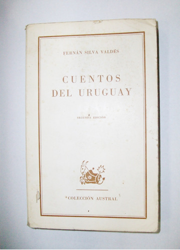 Cuentos Del Uruguay - Fernán Silva Valdés - Austral