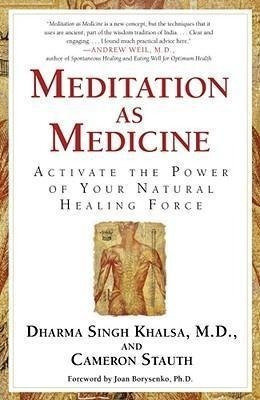 Meditation As Medicine : Activate The Power Of Your Natural