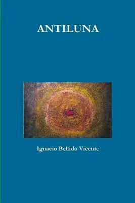 Libro Antiluna - Ignacio Bellido Vicente