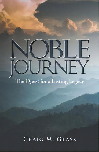 Noble Journey, De Craig M Glass. Editorial Createspace Independent Publishing Platform, Tapa Blanda En Inglés