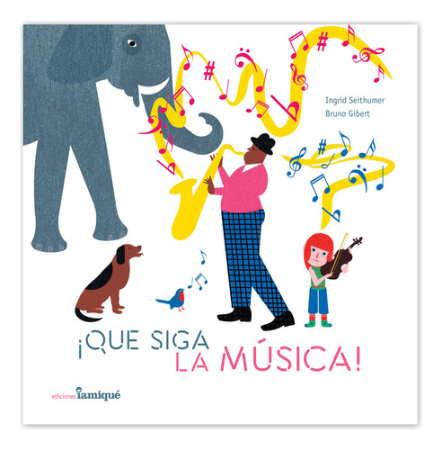 QUE SIGA LA MUSICA!, de Ingrid Seithumer. Editorial Iamique, tapa blanda en español, 2023