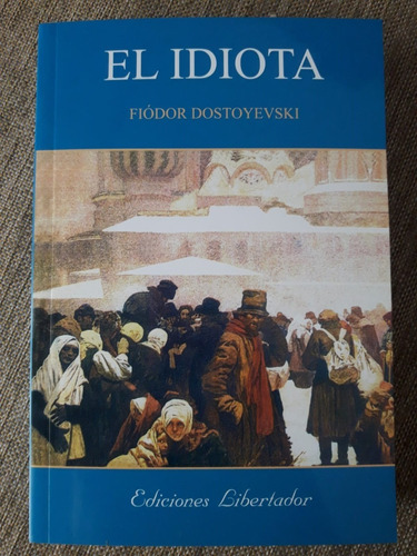 El Idiota - Fiodor Dostoyevski - Editorial Libertador Nuevo