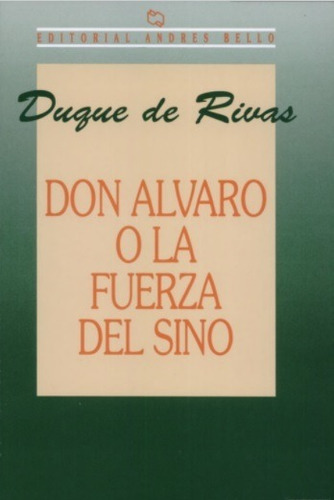 Don Alvaro O La Fuerza Del Sino, De Duque De Rivas. Editorial Andres Bello En Español