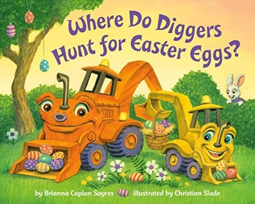Book : Where Do Diggers Hunt For Easter Eggs? (where...