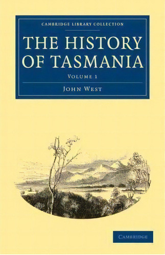 The The History Of Tasmania 2 Volume Set The History Of Tasmania: Volume 1, De John West. Editorial Cambridge University Press, Tapa Blanda En Inglés