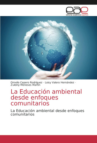 Libro: La Educación Ambiental Desde Enfoques Comunitarios: L