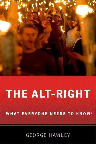 The Alt-right : What Everyone Needs To Know (r), De George Hawley. Editorial Oxford University Press Inc, Tapa Blanda En Inglés