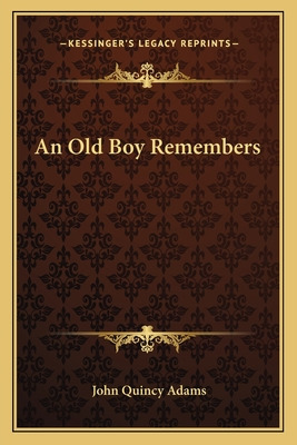 Libro An Old Boy Remembers - Adams, John Quincy, Former Ow