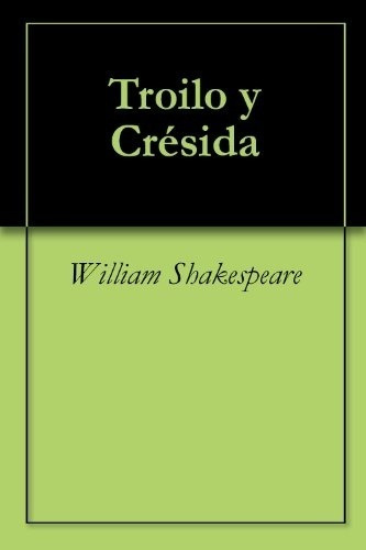 Troilo Y Cresida - Shakespeare, William