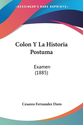 Libro Colon Y La Historia Postuma: Examen (1885) - Duro, ...