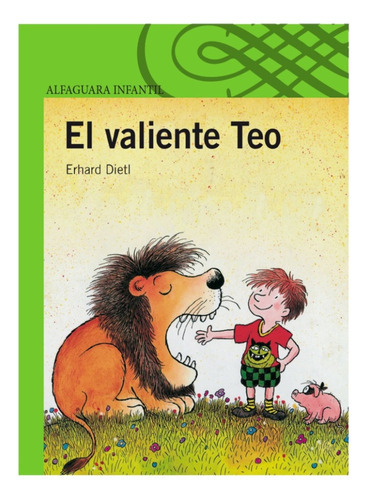 El Valiente Teo, De Erhard Dietl. Editorial Alfaguara, Tapa Blanda En Español, 2016