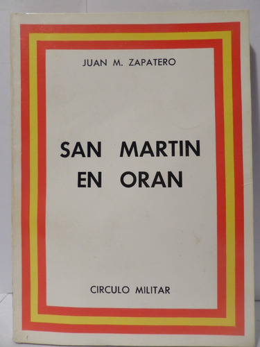 San Martin En Oran, Juan M Zapatero,1980, Circulo Militar (Usado)