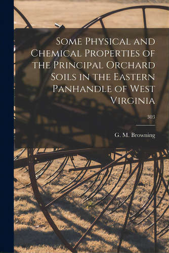 Some Physical And Chemical Properties Of The Principal Orchard Soils In The Eastern Panhandle Of ..., De Browning, G. M.. Editorial Hassell Street Pr, Tapa Blanda En Inglés