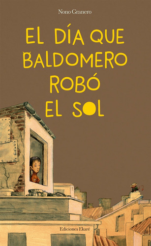 El dÃÂa que Baldomero robÃÂ³ el sol, de Nono Granero. Editorial Ediciones Ekaré, tapa dura en español