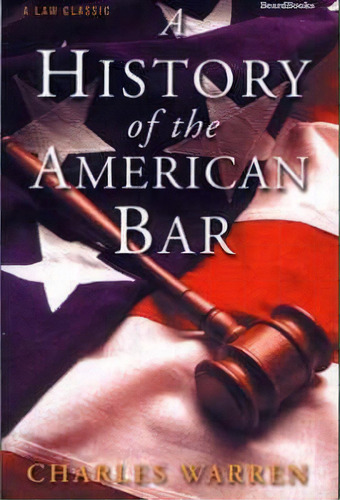 A History Of The American Bar, De Charles Warren. Editorial Beard Books U S, Tapa Blanda En Inglés