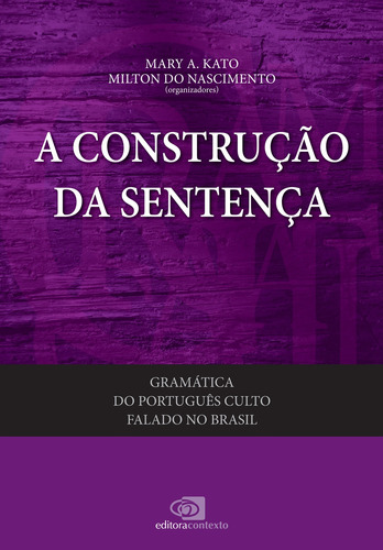 Gramática do português culto falado no brasil - vol. II - a construção da sentença, de  Kato, Mary A./  Nascimento, Milton do. Editora Pinsky Ltda, capa mole em português, 2015