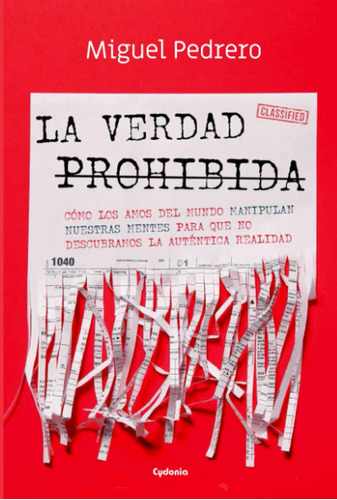 Libro: La Verdad Prohibida: Cómo Los Amos Del Mundo Manipula