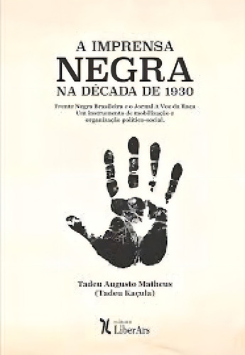Imprensa negra na década de 1930: Frente Negra Brasileira e, de Pedro Borges. Editora LIBER ARS, capa mole em português