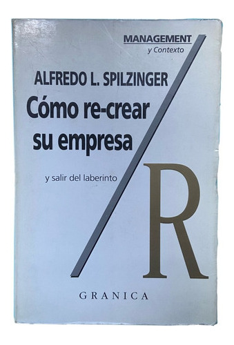 Como Re-crear Su Empresa - Spilzinger - Granica 