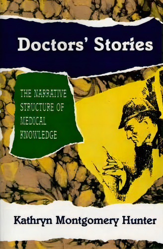 Doctors' Stories : The Narrative Structure Of Medical Knowledge, De Kathryn M. Hunter. Editorial Princeton University Press, Tapa Blanda En Inglés