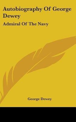 Libro Autobiography Of George Dewey: Admiral Of The Navy ...