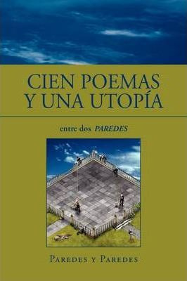 Libro Cien Poemas Y Una Utopia - Jaime Paredes Y Paredes