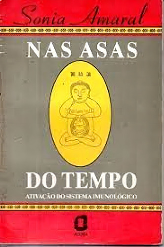 Nas Asas Do Tempo: Ativação Do Sistema Imunológico, De Sonia Amaral., Vol. 1. Editorial Ágora, Capa Mole Em Português