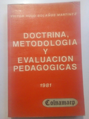 Doctrina Metodología Y Evaluación Pedagógicas Víctor Bolaños