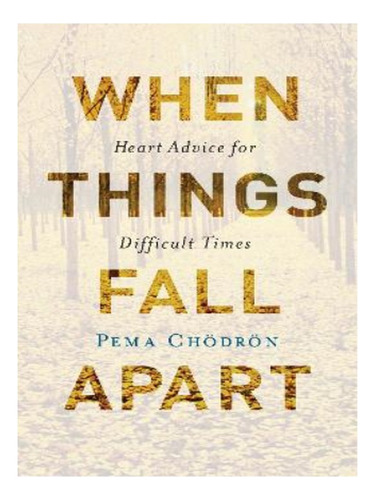 When Things Fall Apart - Pema Chodron. Eb15