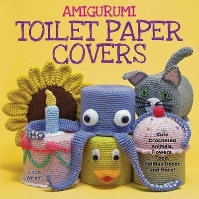 Amigurumi Toilet Paper Covers - Linda Wright (paperback)