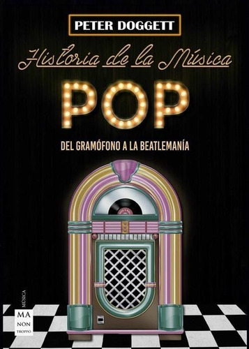 Historia De La Musica Pop. Del Gramofono A La Beatlemania