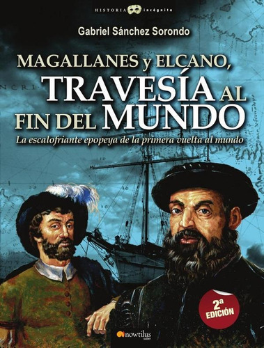 Magallanes Y Elcano: Travesía Al Fin Del Mundo - Gabriel...