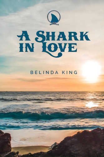 A Shark In Love, De Belinda King. Editorial Createspace Independent Publishing Platform, Tapa Blanda En Inglés